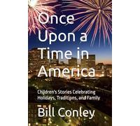 Once Upon a Time in America: Children's Stories Celebrating Holidays, Traditions, and Family