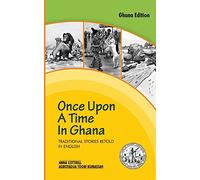 Once upon a Time in Ghana: Traditional Ewe Stories Retold in English: Ghana Edition