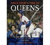 Once Upon a Time in Queens An Oral History of the 1986 Mets by Nick Davis Nick Davis (Auteur)