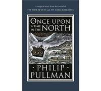 Once Upon a Time in the North by Philip Pullman Inconnu (Auteur)
