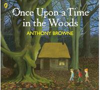 Once Upon a Time in the Woods: A beautifully illustrated fairy tale picture book