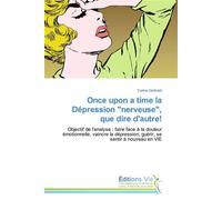 Once upon a time la dépression "nerveuse" , que dire d'autre! Objectif de l'analyse : faire face à la douleur émotionnelle, vaincre la dépression, guérir, se sentir à nouveau en vie - GARIBALDI-Y - Vi
