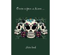 Once upon a time ... Note book: Carnet de notes | 7 x 10 pouces (17,78 x 25,4 cm) | 102 pages hautes qualité | Broché | Idéal journal intime | tête de mort mexicain | fond vert