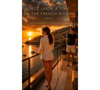 Once upon a time on the French Riviera: Volume I - Death Doesn't Take Everything