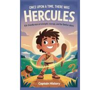 ONCE UPON A TIME, THERE WAS HERCULES: Kid-Friendly Story of Strength, Courage, and the Twelve Labors