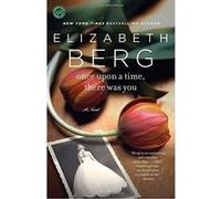 Once Upon a Time, There Was You Elizabeth Berg Elizabeth Berg (Auteur)