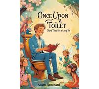 Once Upon a Toilet - Short Tales for a Long Sit: Tales to read while you poop