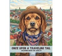 Once Upon a Traveling Tail: Storybook-Inspired Adult Coloring Pages of a Dog Journeying Around the World