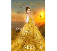 Once Upon An Achingly Beautiful Kiss