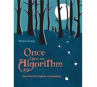 Once Upon an Algorithm by Martin Erwig Martin Erwig (Auteur)