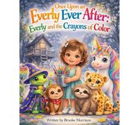 Once Upon an Everly Ever After: Everly and the Crayons of Color