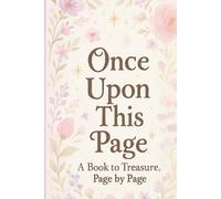 Once Upon This Page: A Book To Treasure Page by Page