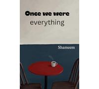Once We Were Everything: For the once who remember too much