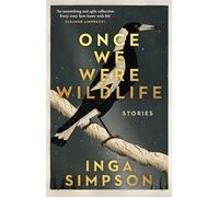 Once We Were Wildlife: Stories