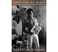 Once You Go Black by Robert F. ReidPharr Robert Reid-Pharr (Auteur)