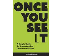 Once You See It: A Simple Guide to Understanding Customer Behavior