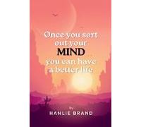 Once You Sort Out Your Mind You Can Have A Better Life