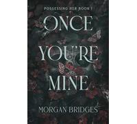 Once You're Mine: The viral dark stalker romance everyone is talking about!