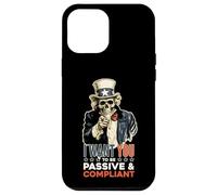 Oncle American Sam, Je Veux Que tu fasses Une Politique Passive et docile Coque pour iPhone 12 Pro Max