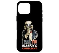 Oncle American Sam, Je Veux Que tu fasses Une Politique Passive et docile Coque pour iPhone 16 Pro Max