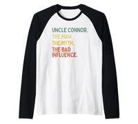 Oncle Connor Citation humoristique The Man The Myth The Bad Influence Manche Raglan