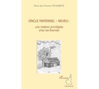 Oncle maternel - neveu : une relation privilégiée chez les Ewondo