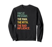 Oncle Messiah Citation Humoristique The Man The Myth The Bad Influence Sweatshirt
