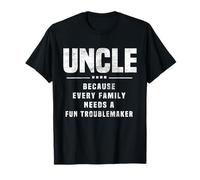 Oncle Parce Que Chaque Famille a Besoin d'un fauteur de Troubles - Funny Uncle T-Shirt