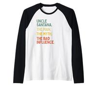 Oncle Santana Citation Humoristique The Man The Myth The Bad Influence Manche Raglan
