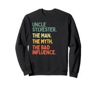Oncle Sylvester Citation The Man The Myth The Bad Influence Sweatshirt