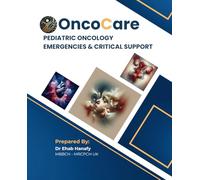 OncoCare: Pediatric Oncology Emergencies & Critical Support: A Comprehensive Guide to Acute Management and Life-Saving Interventions