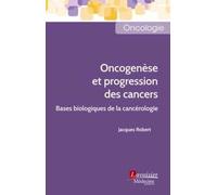 Oncogenèse Et Progression Des Cancers - Bases Biologiques De La Cancérologie