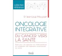 Oncologie intégrative - Du cancer vers la santé