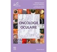 Oncologie oculaire Société Française d'Ophtalmologie (SFO) (Auteur), Professeur Nathalie Cassoux (Auteur), Docteur Laurence Desjardins (Auteur)