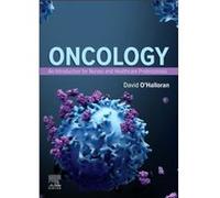 Oncology An Introduction for Nurses and Healthcare Professionals - OHalloran David Director OHalloran Consultancy Limited Accreditor for the Institute for OHalloran David Director OHalloran Consultanc