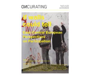 OnCurating Issue 65: if walls could tell - East-Central European Perspectives on Participation