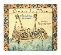 Ondas Do Mar : Le Chant D'amour De La Mediterranee Du Xiiième Siecle Ens. Cantilena Antiqua
