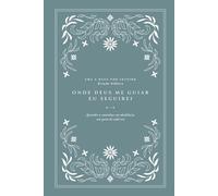 Onde Deus me guiar, eu seguirei: Aprender a caminhar em obediência, um passo de cada vez: Ama a Deus por inteiro (Love God Greatly European Portuguese) Estudo bíblico