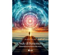 Onde di benessere. Riequilibrio biochimico del corpo. Nuova ediz.