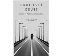 Onde está Deus? Quando o mal chega à sua casa