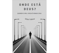 Onde está Deus? Quando o mal chega à sua casa