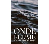 Onde ferme: I romanzi della collana: Le carezze di Brisa