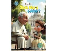 Onde Mora o Amor?: Uma linda jornada de fé, amizade e descobertas para crianças pequenas - leitura cristã para a primeira infância.