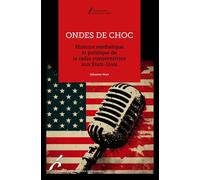 Ondes de choc Histoire médiatique et politique de la radio conservatrice aux États-Unis - Sébastien Mort - Universite De Bruxelles Eds - broché - Essai