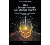 Ondes et énergies cérébrales dans la physique quantique : L'immortalité dans un monde parallèle, mai