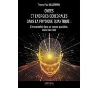Ondes et énergies cérébrales dans la physique quantique : L'immortalité dans un monde parallèle, mai