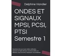 ONDES ET SIGNAUX MPSI, PCSI, PTSI Semestre 1: Questions de cours (avec vidéo), méthodes, exercices corrigés (de base, incontournables, ou difficiles, oraux et écrits), résolution de problème