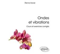 Ondes et vibrations. Cours et exercices corrigés - Étienne Gravier - Ellipses - broché - Scolaire / Universitaire