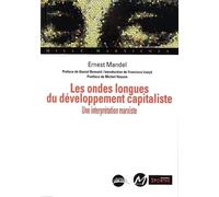 ONDES LONGUES DU DEVELOPPEMENT CAPITALISTE (LES): Une interprétation marxiste