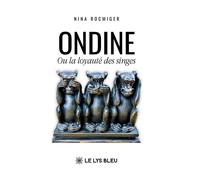 Ondine Ou la loyauté des singes - Nina Rocmiger - Le Lys Bleu - broché - Poésie